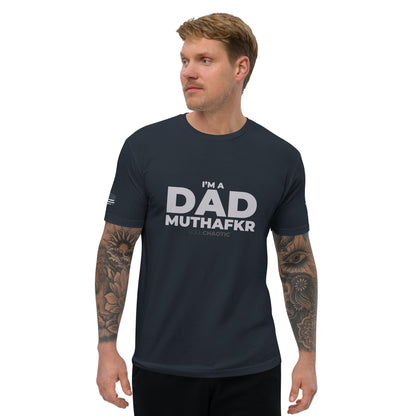 I'm a DAD MuthaFkr - Men's Fiited T-shirt